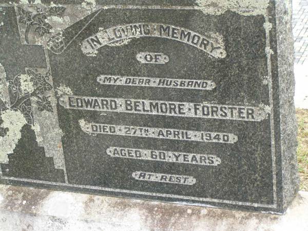 Edward Belmore FORSTER,  | husband,  | died 27 April 1940 aged 60 years;  | Goomeri cemetery, Kilkivan Shire  | 