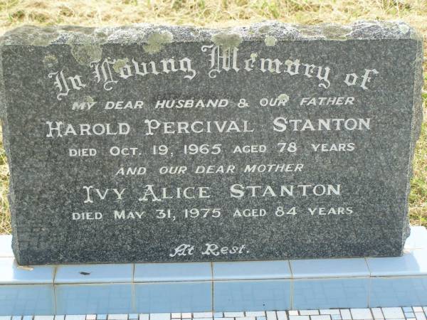 Harold Percival STANTON,  | husband father,  | died 19 Oct 1965 aged 78 years;  | Ivy Alice STANTON,  | mother,  | died 31 May 1975 aged 84 years;  | Goomeri cemetery, Kilkivan Shire  | 