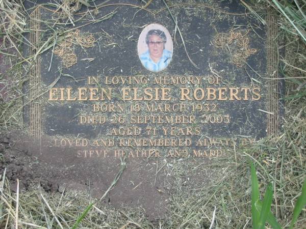 Eileen Elsie ROBERTS,  | born 18 March 1932,  | died 26 Sept 2003 aged 71 years;  | remembered by Steve, Heather, & Maddie?;  | Goomeri cemetery, Kilkivan Shire  | 