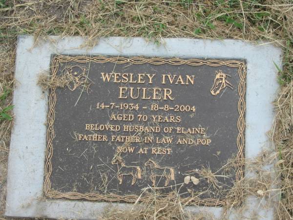Wesley Ivan EULER,  | 14-7-1934 - 18-8-2004 aged 70 years,  | husband of Elaine,  | father father-in-law pop;  | Goomeri cemetery, Kilkivan Shire  | 