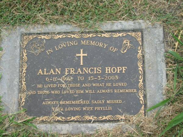 Alan Francis HOPF,  | 6-11-1922 - 15-3-2003,  | wife Phyllis;  | Goomeri cemetery, Kilkivan Shire  | 