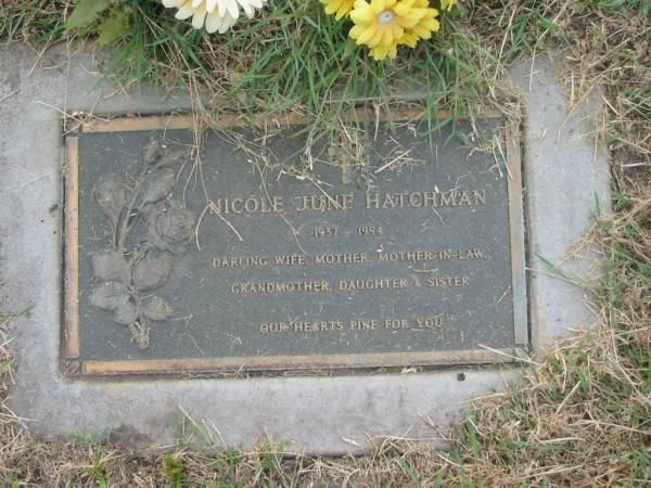 Nicole June HATCHMAN,  | 1937 - 1994,  | wife mother mother-in-law grandmother  | daughter sister;  | Goomeri cemetery, Kilkivan Shire  | 