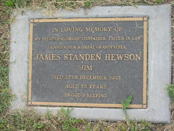 James Standen (Jim) HEWSON,  | husband step-father father-in-law grandfather  | great-grandfather,  | died 27 Dec 1997 aged 72 years;  | Goomeri cemetery, Kilkivan Shire  | 