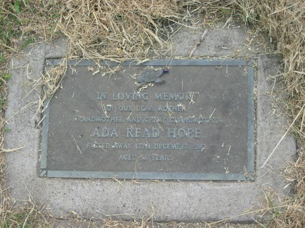 Ada Read HOPE,  | mother grandmother great-grandmother,  | died 17 Dec 1987 aged 93 years;  | Goomeri cemetery, Kilkivan Shire  | 