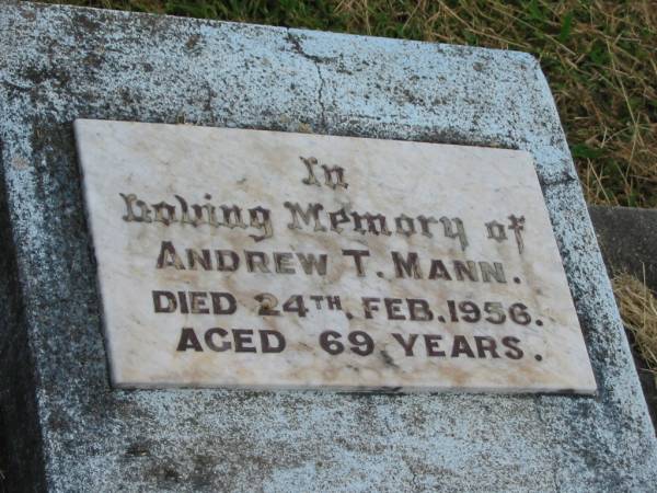 Andrew T. MANN,  | died 24 Feb 1956 aged 69 years;  | Goomeri cemetery, Kilkivan Shire  | 