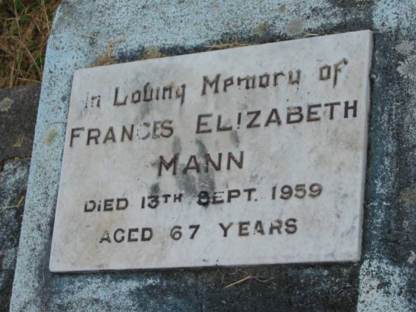 Frances Elizabeth MANN,  | died 13 Sept 1959 aged 67 years;  | Goomeri cemetery, Kilkivan Shire  | 