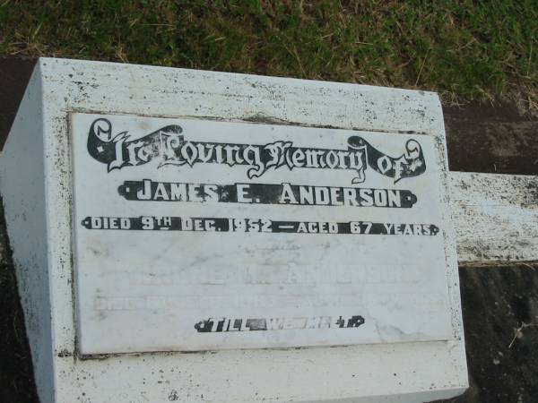 James E. ANDERSON,  | died 9 Dec 1952 aged 67 years;  | Irene M. ANDERSON,  | died 6 Feb 1987 ageed 76 years;  | Goomeri cemetery, Kilkivan Shire  | 