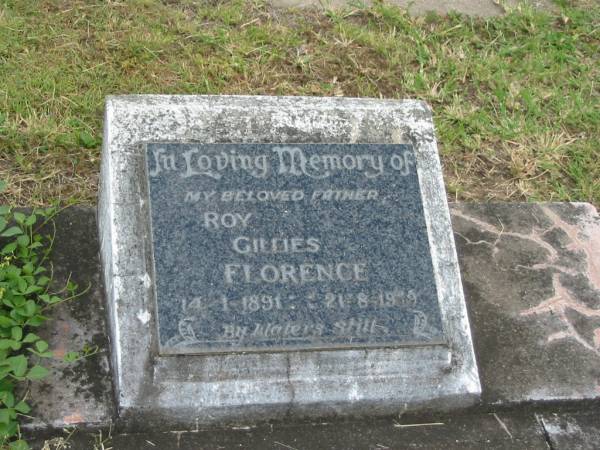 Roy Gillies FLORENCE,  | father,  | 14-1-1891 - 21-8-1959;  | Goomeri cemetery, Kilkivan Shire  | 