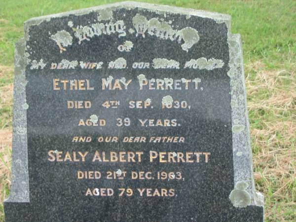 Ethel May PERRETT,  | wife mother,  | died 4 Sept 1930 aged 39 years;  | Sealy Albert PERRETT,  | father,  | died 21 Dec 1963 aged 79 years;  | Goomeri cemetery, Kilkivan Shire  | 