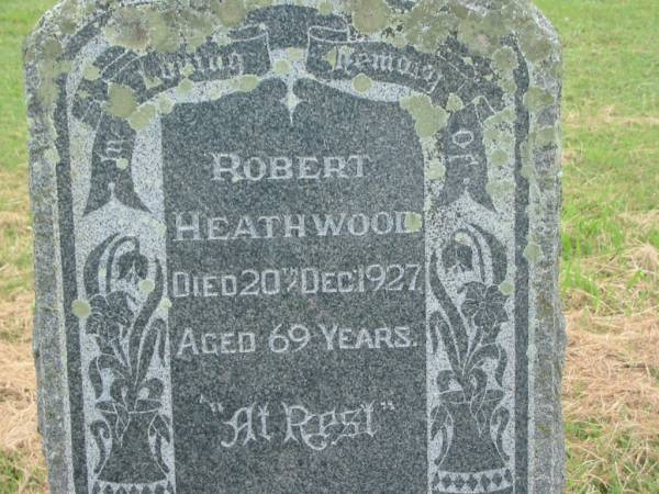 Robert HEATHWOOD,  | father,  | died 20 Dec 1927 aged 69 years;  | Goomeri cemetery, Kilkivan Shire  | 