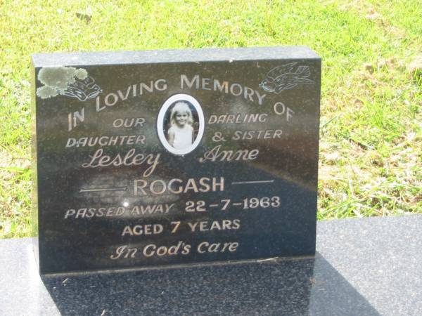 Lesley Anne ROGASH,  | daughter sister,  | died 22-7-1963 aged 7 years;  | Earle Williams ROGASH,  | father,  | died 19-6-1998 aged 67 years;  | Goomeri cemetery, Kilkivan Shire  | 