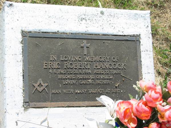 Eric Robert HANCOCK,  | 4-6-1912 - 21-8-1984 aged 72 years,  | husband of Hilda,  | father;  | Goomeri cemetery, Kilkivan Shire  | 