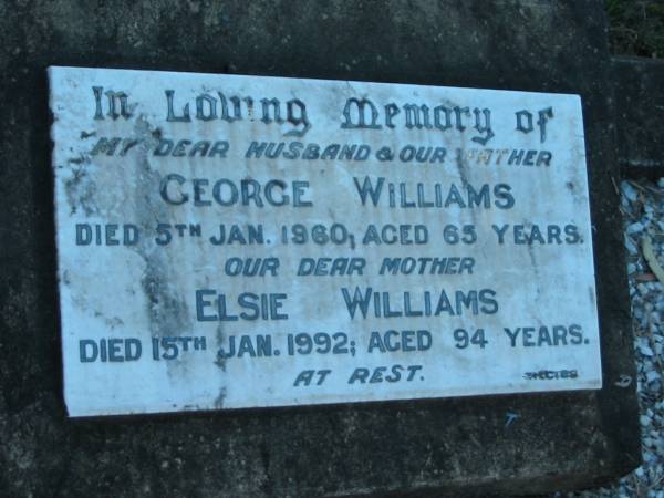 George WILLIAMS, husband father,  | died 5 Jan 1960 aged 65 years;  | Elsie WILLIAMS, mother,  | died 15 Jan 1992 aged 94 years;  | Grandchester Cemetery, Ipswich  | 