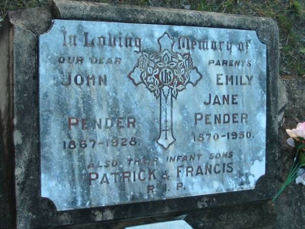 parents,  | John PENDER, 1867 - 1928;  | Emily Jane PENDER, 1870 - 1950;  | infant sons Patrick & Francis;  | Grandchester Cemetery, Ipswich  | 