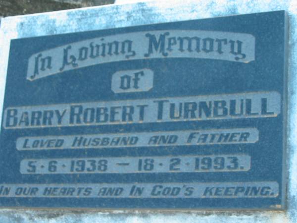 Barry Robert TURNBULL, husband father,  | 5-6-1938 - 18-2-1993;  | Grandchester Cemetery, Ipswich  | 