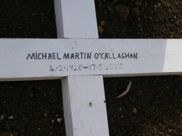 Michael Martin O'CALLAGHAN,  | 4-2-1920 - 17-5-2005;  | Greenmount cemetery, Cambooya Shire  | 