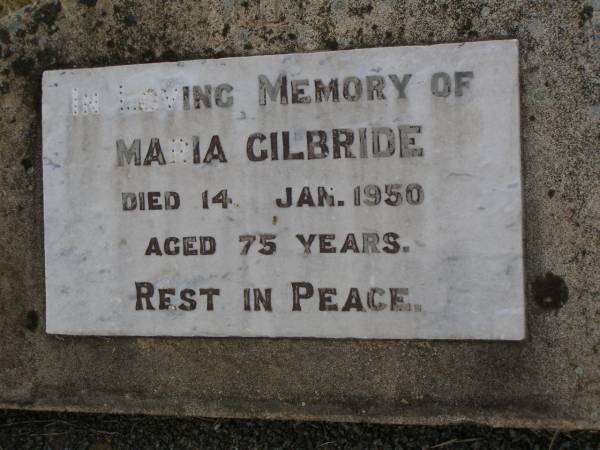 Maria GILBRIDE,  | auntie,  | died 14 Jan 1950 aged 75 years;  | Greenmount cemetery, Cambooya Shire  | 