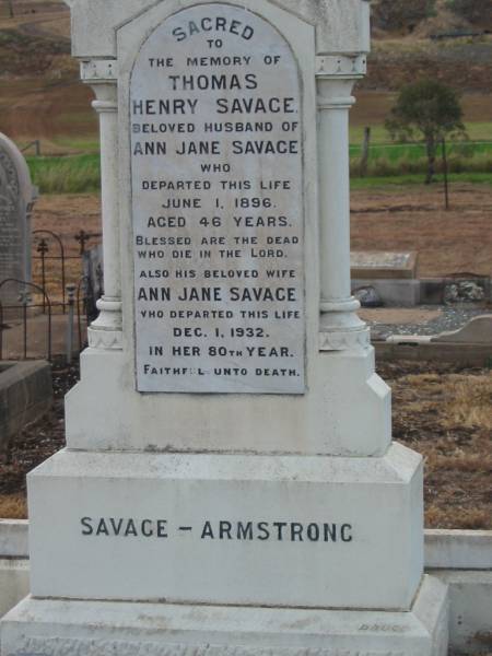 SAVAGE-ARMSTRONG;  | Thomas Henry SAVAGE,  | wife of Ann Jane SAVAGE,  | died 1 June 1896 aged 46 years;  | Ann Jan SAVAGE,  | wife,  | died 1 Dec 1932 in 80th years;  | Greenmount cemetery, Cambooya Shire  | 