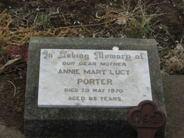 Annie Mary Lucy PORTER,  | mother,  | died 7 May 1970 aged 85 years;  | Greenmount cemetery, Cambooya Shire  | 