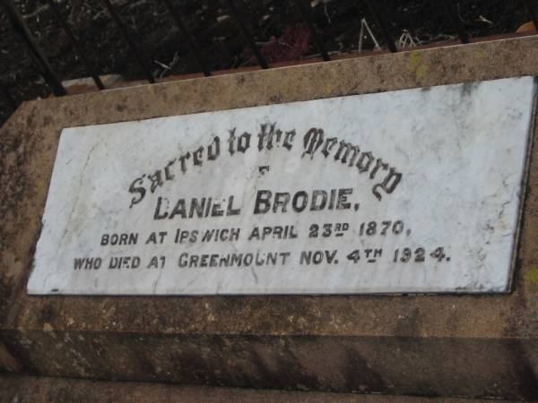 Daniel BRODIE,  | born Ipswich 23 April 1870,  | died Greenmount 4 Nov 1924;  | Greenmount cemetery, Cambooya Shire  | 