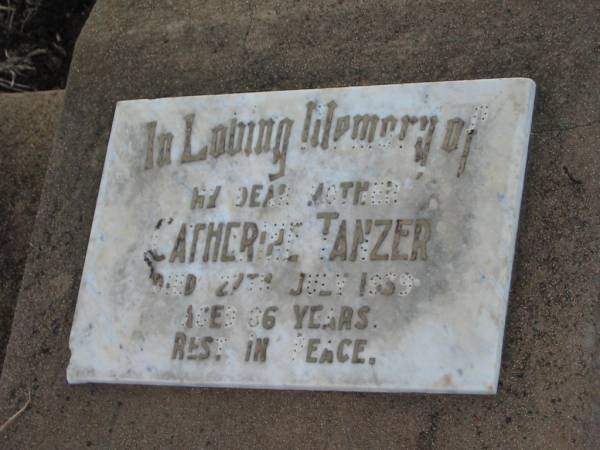 Catherine TANZER,  | mother,  | died 27 July 1939 aged 86 years;  | Greenmount cemetery, Cambooya Shire  | 