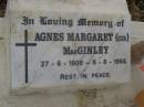 
Agnes Margaret (Cis) MACGINLEY,
27-6-1909 - 6-6-1994;
Greenmount cemetery, Cambooya Shire
