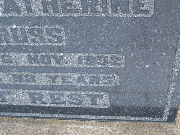 Mary Catherine TRUSS,  | mother,  | died 26 Nov 1952 aged 93 years;  | Greenwood St Pauls Lutheran cemetery, Rosalie Shire  | 