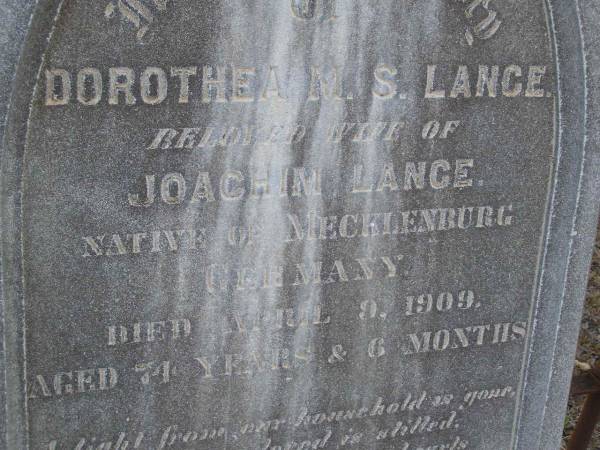 Dorothea M.S. LANGE,  | wife of Joachim LANGE,  | native of Mecklenburg, Germany,  | died 9 April 1909 aged 74 years 6 months;  | Greenwood St Pauls Lutheran cemetery, Rosalie Shire  | 