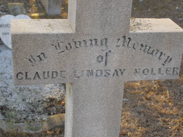 Claude Lindsay NOLLER,  | son of George & Clara NOLLER,  | died 11 March 1921 aged 6 years;  | Greenwood St Pauls Lutheran cemetery, Rosalie Shire  | 