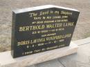 
Berthold Walter LANGE,
husband father,
23-6-1908 - 14-6-1978;
Doris Lavinia Winifred LANGE,
mother,
9-5-1908 - 17-12-1995;
Greenwood St Pauls Lutheran cemetery, Rosalie Shire
