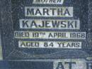 
Martha KAJEWSKI,
mother,
died 19 April 1968 aged 84 years;
Carl KAJEWSKI,
husband father,
died 22 Sept 1952 aged 70 years;
Greenwood St Pauls Lutheran cemetery, Rosalie Shire
