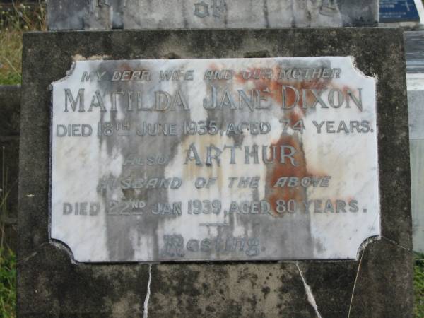 Matilda Jane DIXON  | 18 Jun 1935  | 74 yrs  |   | husband  | Arthur  | 22 Jan 1939  | 80 yrs  |   | St Matthew's (Anglican) Grovely, Brisbane  | 