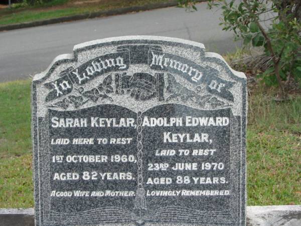 Sarah KEYLAR  | 1 Oct 1960  | 82 yrs  |   | Adolph Edward KEYLAR  | 23 Jun 1970  | 88 yrs  |   | St Matthew's (Anglican) Grovely, Brisbane  | 