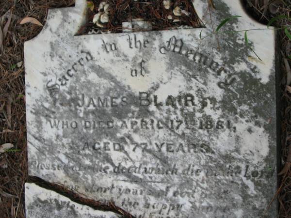 James BLAIR  | Apr 17 1881  | aged 77  |   | wife  | Mary Jane  | Jan 3 1893  | aged 88  |   | St Matthew's (Anglican) Grovely, Brisbane  | 