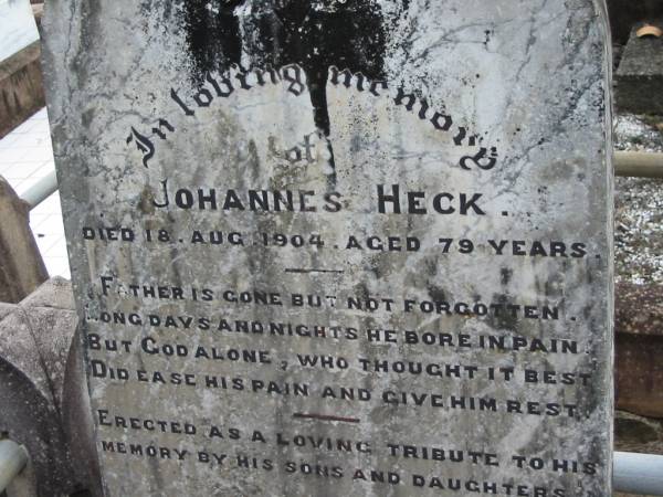 Johannes HECK  | 18 Aug 1904, aged 79  | Haigslea Lawn Cemetery, Ipswich  | 