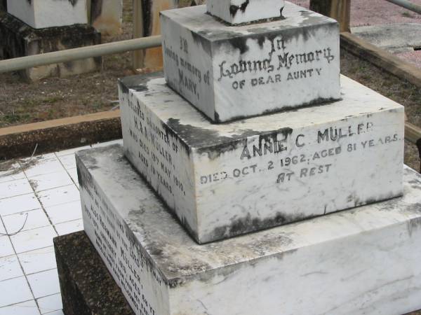 Mary  | (daughter of H and A) MULLER  | 19 May 1910, aged 19  | Hermann MULLER  | 10 Jan 1913, aged 68  | Annie G MULLER  | 30 Mar 1936, aged 87  | William EVERHARDT  | 2 Aug 1972, aged 84  | Annie C MULLER  | 2 Oct 1962 aged 81  | Haigslea Lawn Cemetery, Ipswich  | 