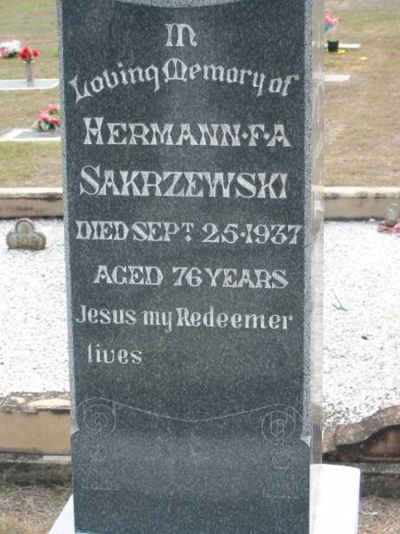 Hermann F A SAKRZEWSKI  | 25 Sep 1937, aged 76  | Erich H SAKRZEWSKI  | b: 1905, d: 1929  | Friedericke C SAKRZEWSKI  | 14 Jun 1953, aged 86  | Haigslea Lawn Cemetery, Ipswich  | 