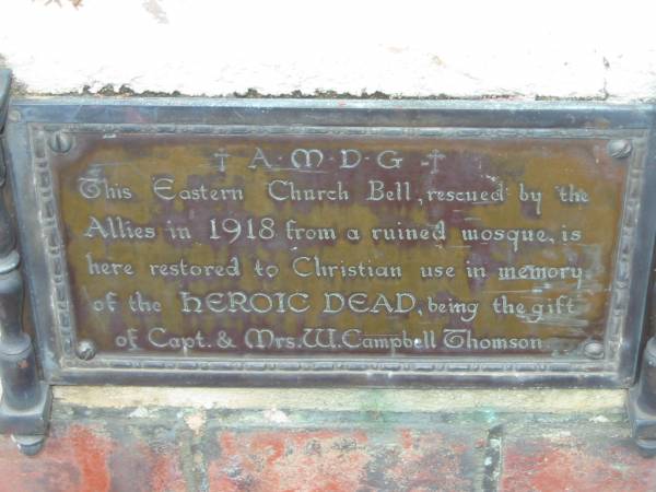 A.M.D.G. This Eastern Church Bell, rescued by the Allies in 1918 from a ruined mosque, is here restored to Christian use in memory of the heroic dead being the gift of Capt & Mrs W Campbell Thomson  | Saint Augustines Anglican Church, Hamilton  |   | 