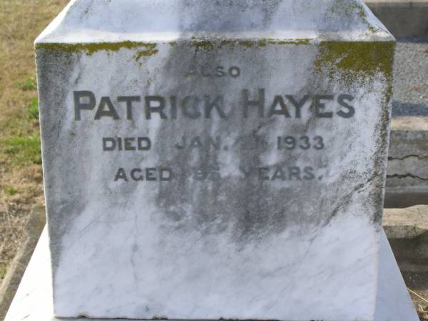 Ellen HAYES  | d 3 Jul 1917, aged 75  | Patrick HAYES  | d: 2 Jan 1933, aged 95  | Ellen C HAYES  | d: 18 Dec 1928, aged 49  | John Patrick HAYES  | d: 29 May 1951, aged 71  | (uncle) Henry Joseph HAYES  | d: 23 Aug 1942, aged 68  | Harrisville Cemetery - Scenic Rim Regional Council  |   | 