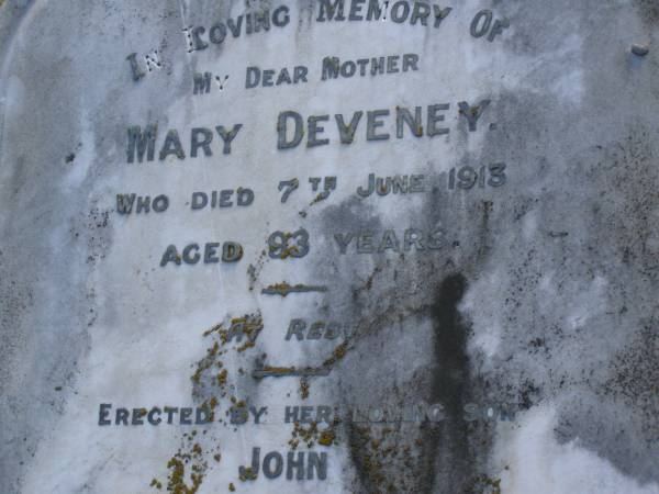 Mary DEVENEY  | d: 7 Jun 1913, aged 93  | (erected by son John)  | Harrisville Cemetery - Scenic Rim Regional Council  |   | 