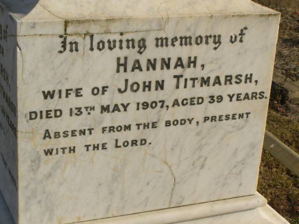 Janet A TITMARSH  | (relict of late I. TITMARSH)  | d: 12 Aug 1905, aged 59  | Hannah (TITMARSH)  | (wife of John TITMARSH)  | d: 13 May 1907, aged 39  | Mildred SMITH (nee TITMARSH)  | d: 30 Mar 1947, aged 49  | Harrisville Cemetery - Scenic Rim Regional Council  |   | 