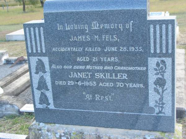 James M FELS  | d: 28 Jun 1935, aged 21  | Janet SKILLER  | d: 29 Jun 1953, aged 70  | Harrisville Cemetery - Scenic Rim Regional Council  | 