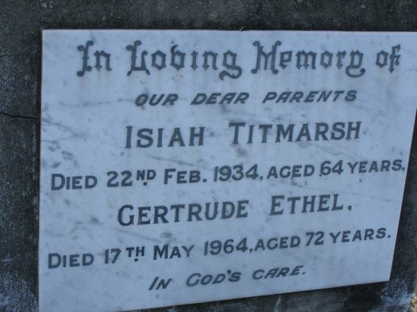 Isiah TIMARSH  | d: 22 Feb 1934, aged 64  | Gertrude Ethel (TITMARSH)  | d: 17 May 1964, aged 72  | Harrisville Cemetery - Scenic Rim Regional Council  | 