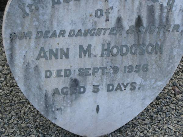 Ann M HODGSON  | d: 9 Sep 1956, aged 5 days  | Harrisville Cemetery - Scenic Rim Regional Council  | 