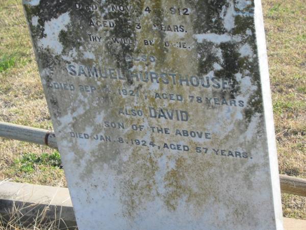 Elizabeth HURSTHOUSE  | (wife of S. HURSTHOUSE)  | d: 4 Nov 1912, aged 73  | Samuel HURSTHOUSE  | d: 14 Sep 1921, aged 78  | (Son) David (HURSTHOUSE)  | d: 8 Jan 1924, aged 57  |   | Harrisville Cemetery - Scenic Rim Regional Council  | 