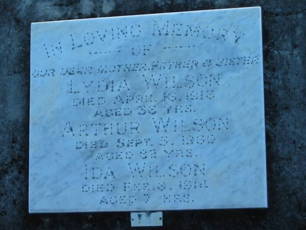 Lydia WILSON  | d: 16 Apr 1916, aged 36  | Arthur WILSON  | d: 5 Sep 1960, aged 82  | Ida WILSON  | d: 6 Feb 1914, aged 7  |   | Harrisville Cemetery - Scenic Rim Regional Council  | 