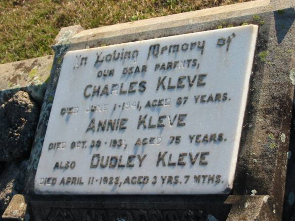 Charles KLEVE  | d: 1 Jun 1941, aged 87  | Annie KLEVE  | d: 30 Oct 1931, aged 75  | Dudley KLEVE  | d: 11 Apr 1922, aged 3 yrs 7 mths  |   | Harrisville Cemetery - Scenic Rim Regional Council  | 