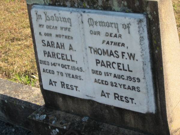 Sarah A PARCELL  | d: 14 Oct 1945, aged 70  | Thomas F.W. PARCELL  | d: 1 Aug 1959, aged 82  |   | Harrisville Cemetery - Scenic Rim Regional Council  | 