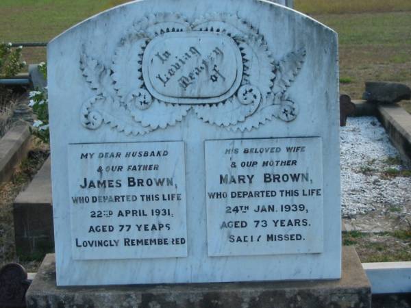 James BROWN  | d: 22 Apr 1931, aged 77  | Mary BROWN  | d: 24 Jan 1939, aged 73  | Robert BROWN (uncle Bob)  | d: 2 May 1931, aged 69  |   | Harrisville Cemetery - Scenic Rim Regional Council  | 
