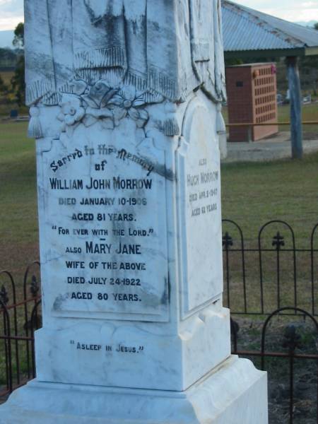 William John MORROW  | d: 10 Jan 1906, aged 81  | (wife) Mary Jane (MORROW)  | d: 24 Jul 1922, aged 80  | Hugh MORROW  | d: 5 Apr 1947, aged 62  |   | Harrisville Cemetery - Scenic Rim Regional Council  | 